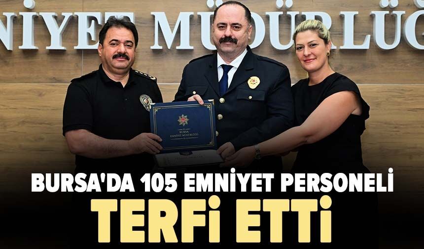 Bursa'da 105 emniyet personeli terfi etti