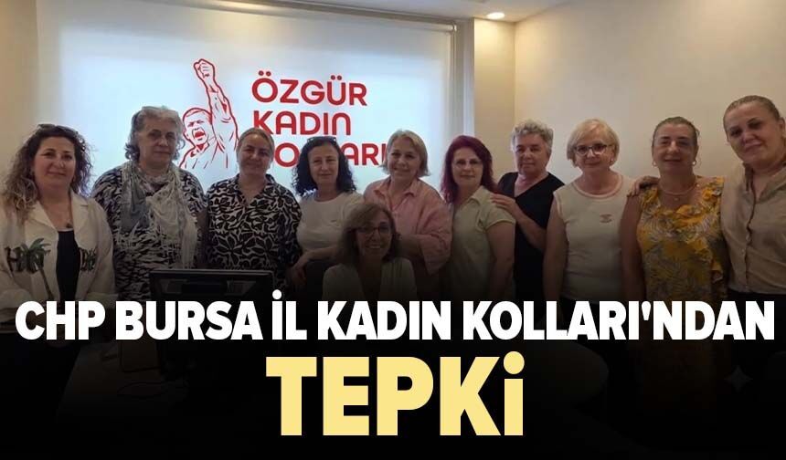 CHP Bursa İl Kadın Kolları'ndan tepki