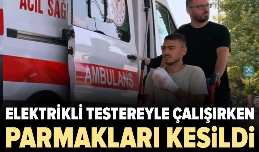 Elektrikli testereyle çalışırken parmakları kesildi