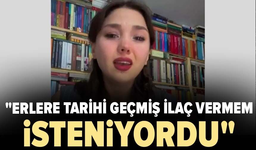 TSK'den ihraç edilen doktor: "Erlere tarihi geçmiş ilaç vermem isteniyordu"