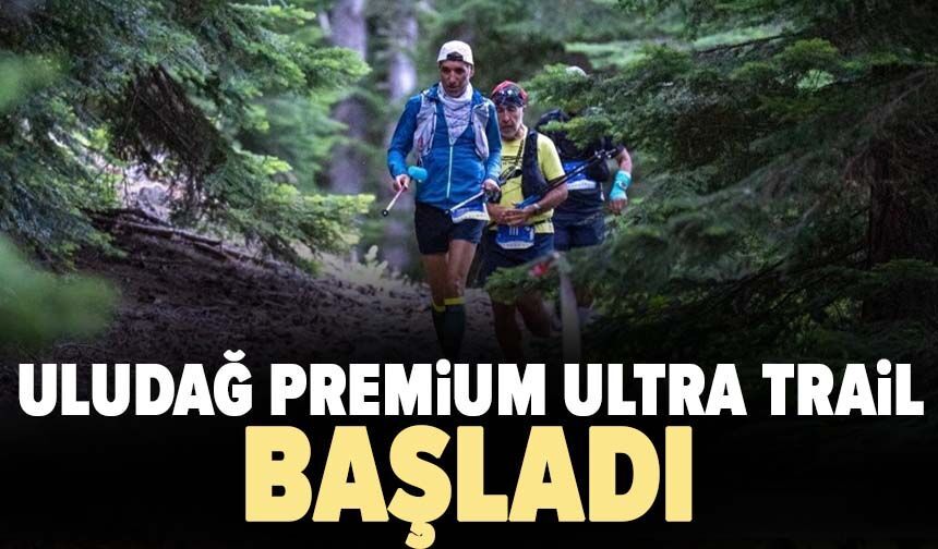 Uludağ Premium Ultra Trail başladı