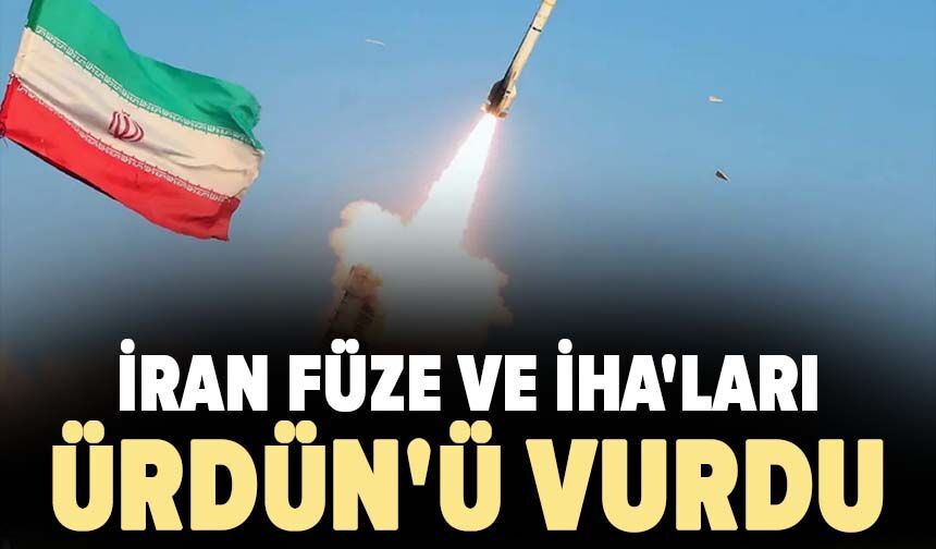 İran füze ve İHA'ları Ürdün'ü vurdu