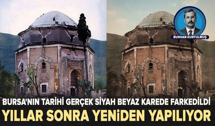 Bursa'nın tarihi gerçek siyah beyaz karede farkedildi Yıllar sonra yeniden yapılıyor