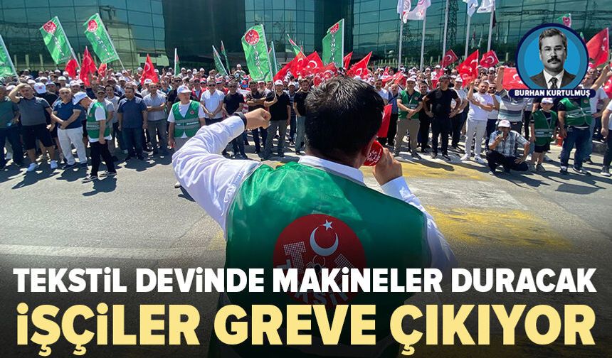 Bursa’nın tekstil devinde grev başlıyor: İşçiler saat verdi