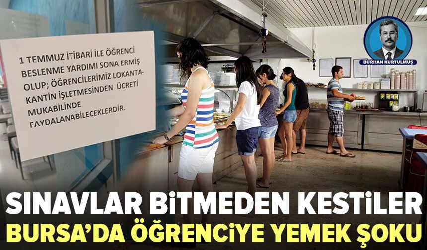 Bursa'da öğrenciye yemek şoku: Sınavlar bitmeden kestiler