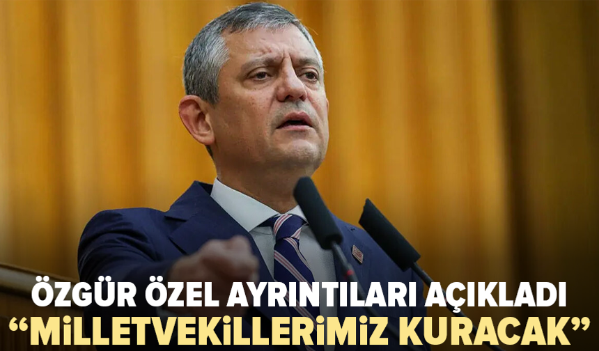 Özgür Özel yeni partinin ayrıntılarını açıkladı