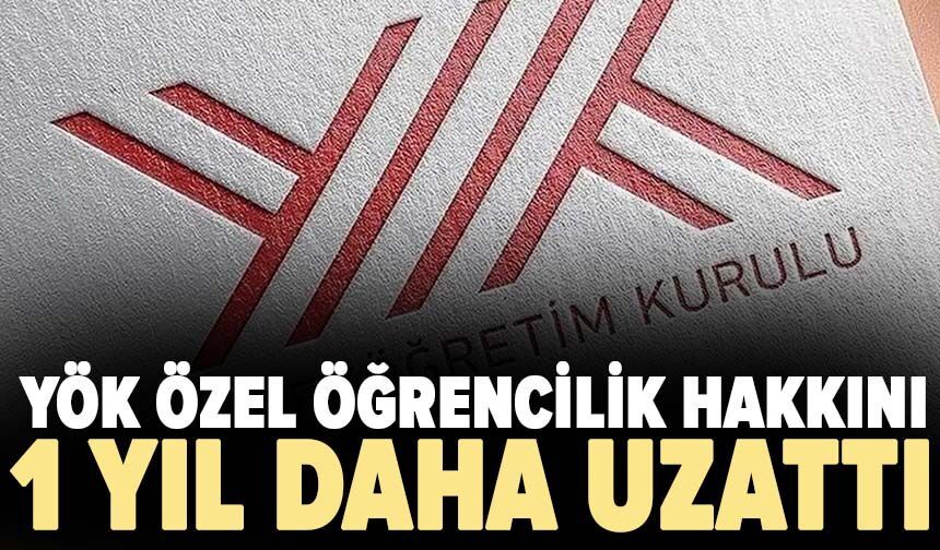 YÖK özel öğrencilik hakkını 1 yıl daha uzattı