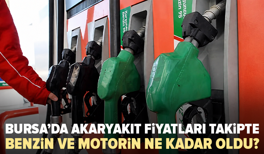 Bursa'da benzine zam ya da indirim var mı? Güncel fiyatlar belli oldu
