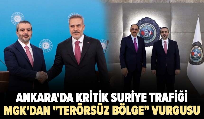 Ankara'da kritik Suriye trafiği: SDG entegrasyonu masada, MGK'dan "terörsüz bölge" vurgusu