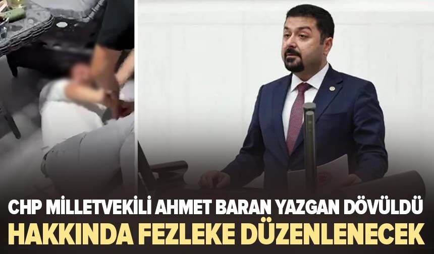 CHP milletvekili Ahmet Baran Yazgan, bir kadını taciz ettiği iddiasıyla dövüldü; hakkında fezleke düzenlenecek