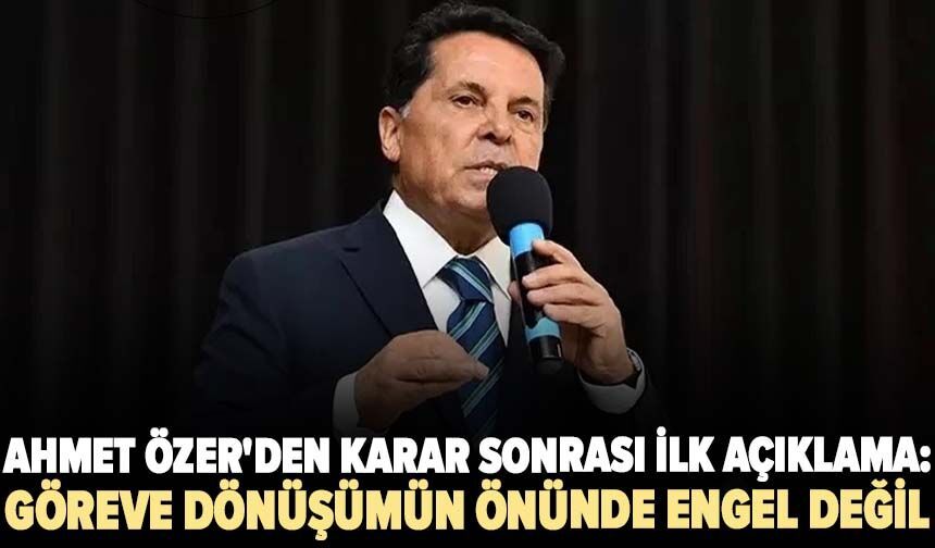 Ahmet Özer'den karar sonrası ilk açıklama