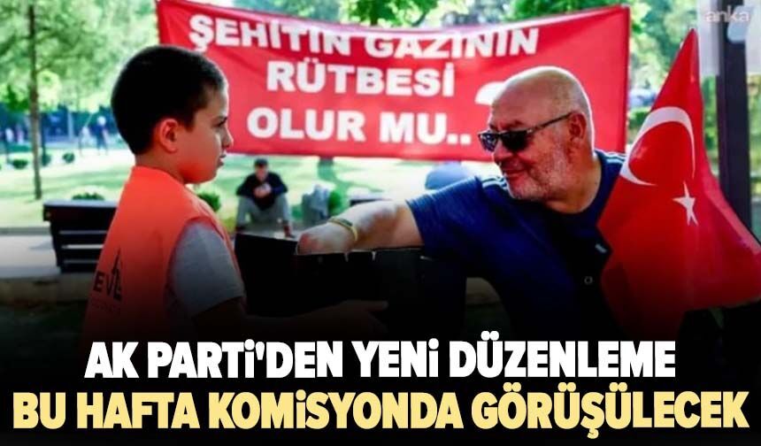 AK Parti'den şehit yakınları ve gazilere yönelik yeni düzenleme: Bu hafta komisyonda görüşülecek!