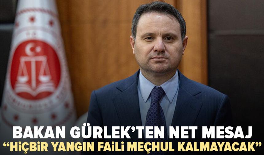 Akın Gürlek açıkladı: 52 orman yangınında 34 şüpheli, 9 tutuklama
