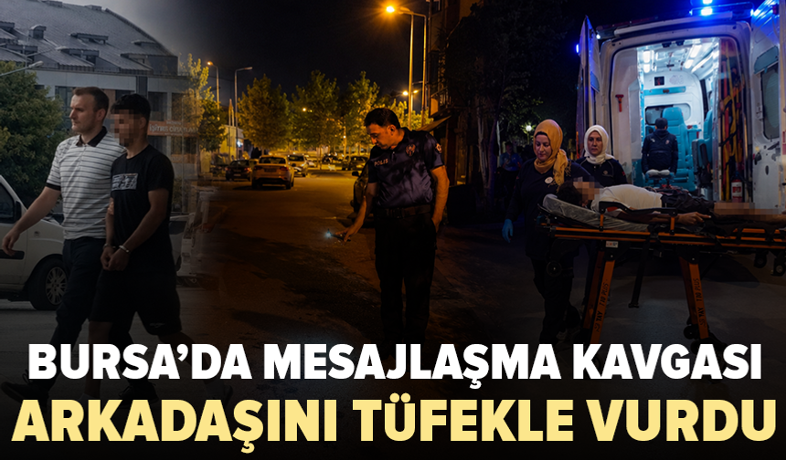 Bursa'da arkadaşını vurup kaçtı: 50 kamera izlenerek yakalandı