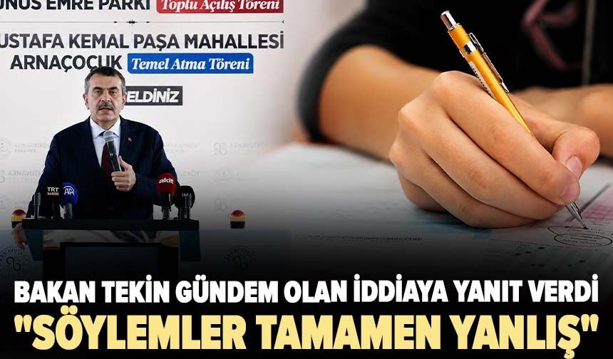 Bakan Tekin gündem olan iddiaya yanıt verdi! "Söylemler tamamen yanlış"