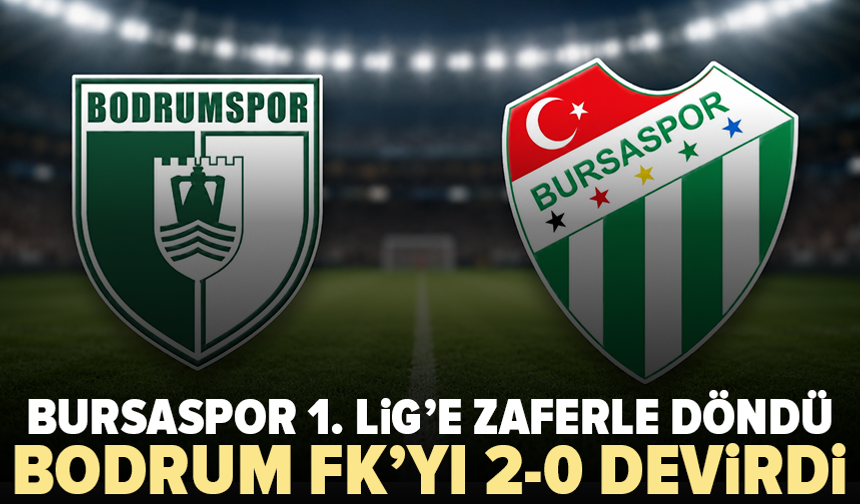 Bursaspor’dan 1. Lig’e galibiyetle dönüş: Bodrum FK’yı 2-0 yendi