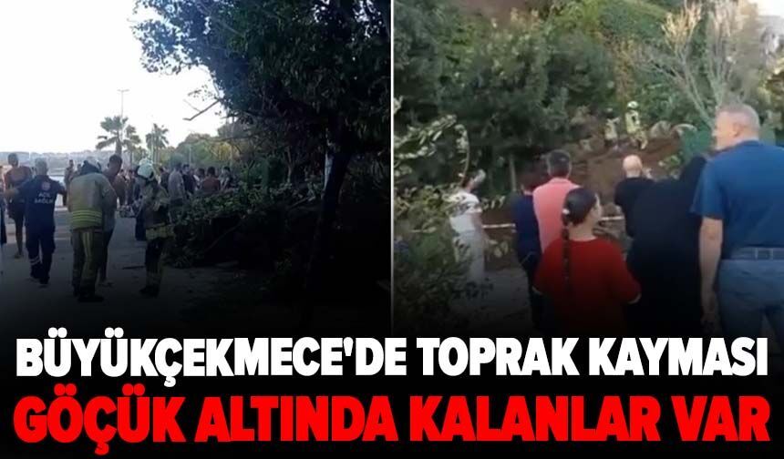 Büyükçekmece'de toprak kayması: Göçük altında kalanlar var