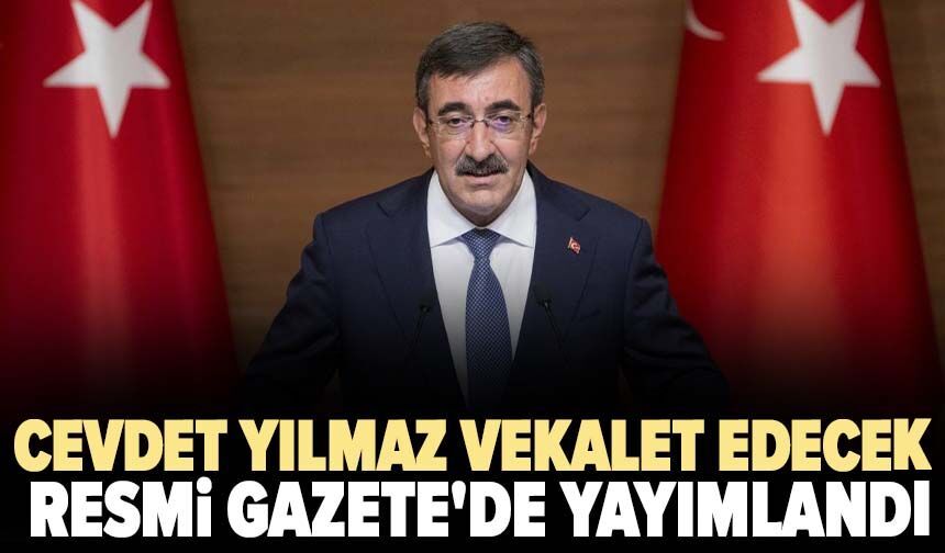 Cumhurbaşkanlığı'na Cevdet Yılmaz vekalet edecek! Resmi Gazete'de yayımlandı