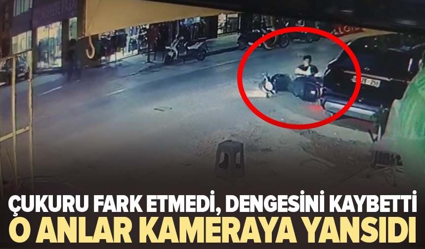 Çukuru fark etmedi, dengesini kaybetti! O anlar kameraya yansıdı
