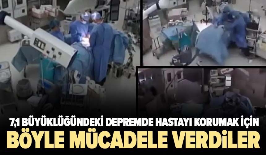 7,1 büyüklüğündeki depremde hastayı korumak için böyle mücadele verdiler