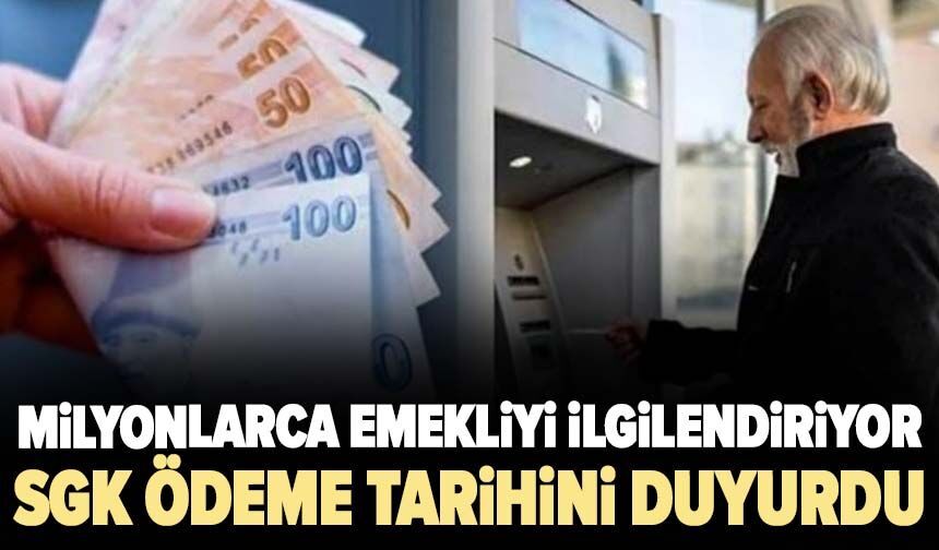 Milyonlarca emekliyi ilgilendiriyor! SGK ödeme tarihini duyurdu