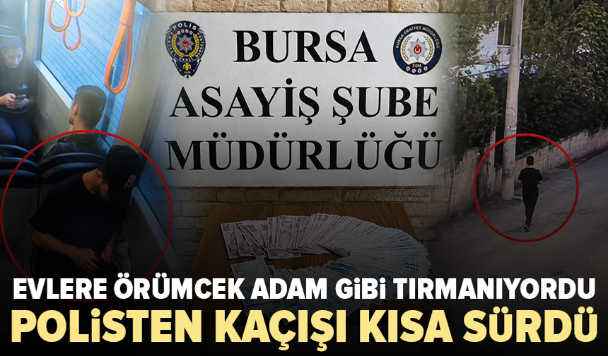 Bursa’da “Örümcek Adam” gibi tırmanıp evlere girdi: 30 suç kaydı çıktı