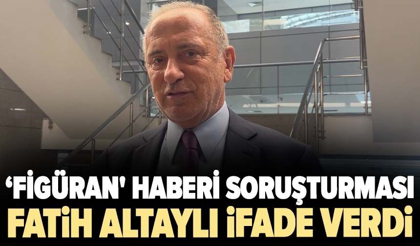 'Figüran' haberi soruşturması: Fatih Altaylı ifade verdi