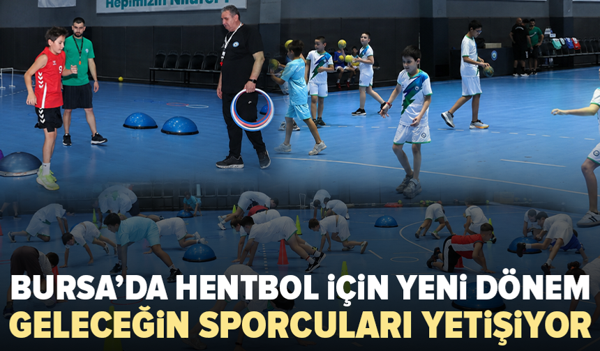Bursa’da çocuklar için Hentbol Akademisi açıldı
