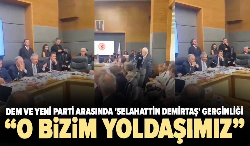 TBMM'de DEM ve YENİ Parti arasında 'Selahattin Demirtaş' gerginliği