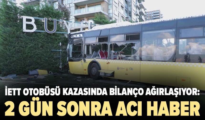 İETT otobüsü kazasında bilanço ağırlaşıyor: 2 gün sonra acı haber