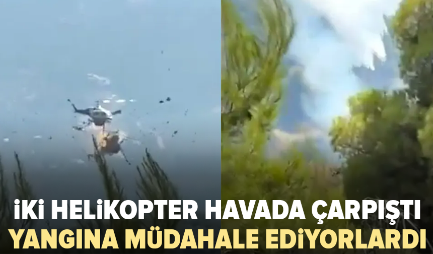 Yangına müdahale eden iki helikopter havada çarpıştı