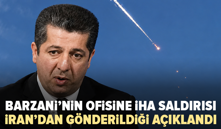 Barzani’nin ofisi İHA’ların hedefi oldu: İran’dan gönderildiği açıklandı