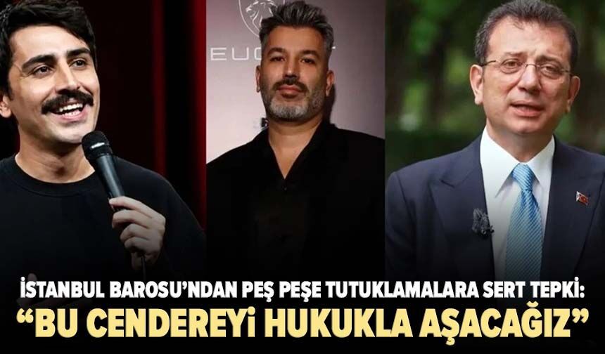İstanbul Barosu’ndan peş peşe tutuklamalara sert tepki: “Bu cendereyi hukukla aşacağız”