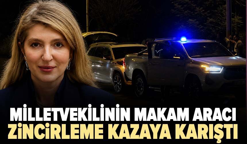 Milletvekilinin makam aracı zincirleme kazaya karıştı