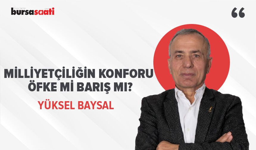 Milliyetçiliğin konforu, öfke mi barış mı?