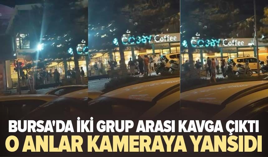 Bursa'da iki grup arası kavga çıktı! O anlar kameraya yansıdı