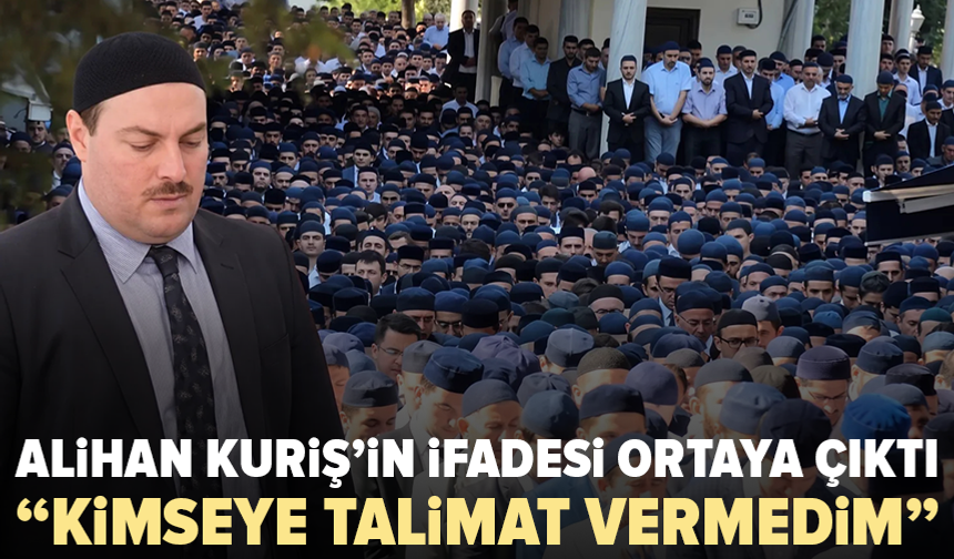 Alihan Kuriş’in savcılık ifadesi ortaya çıktı: “Kimseye talimat vermedim”