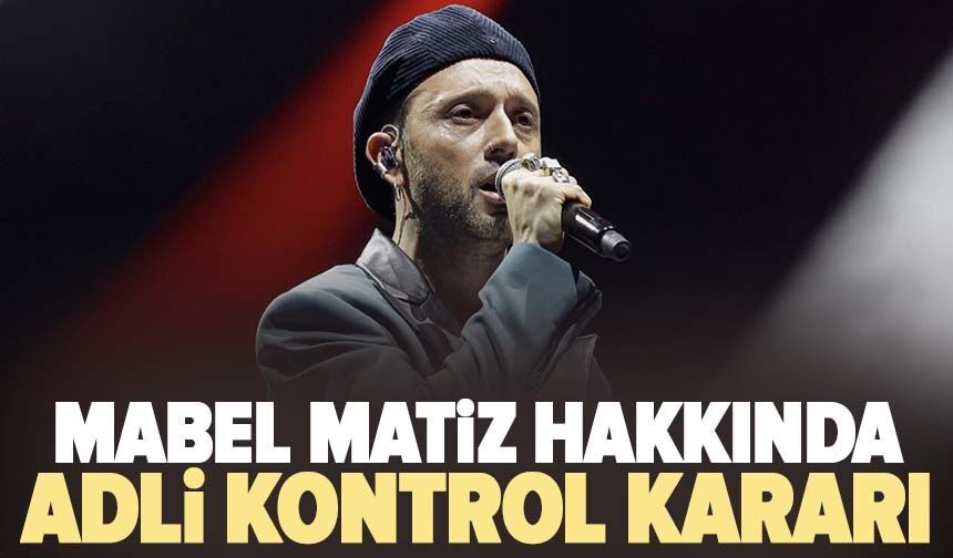 Mabel Matiz hakkında adli kontrol kararı