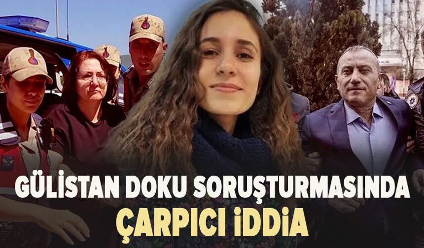 Gülistan Doku soruşturmasında çarpıcı iddia