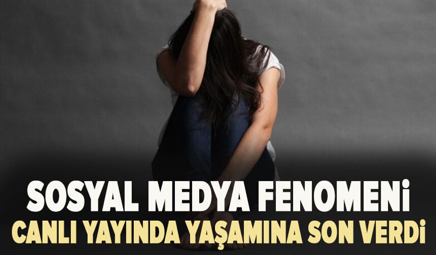 Sosyal medya fenomeni canlı yayında yaşamına son verdi