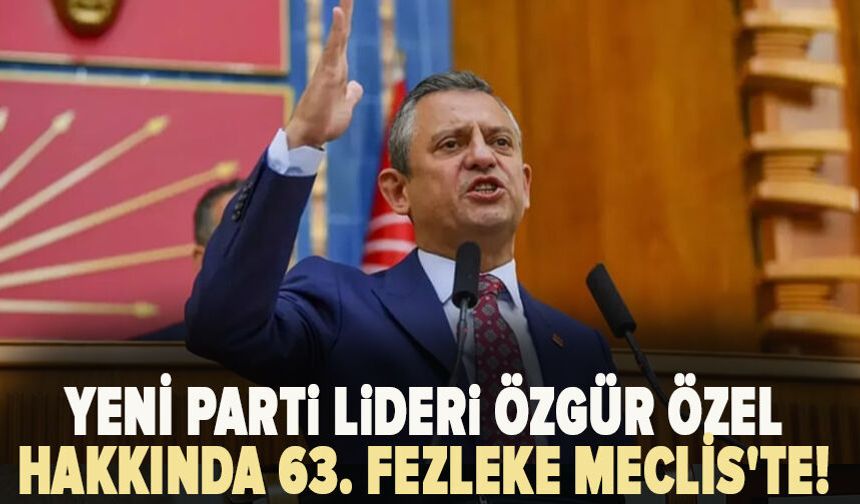 Özgür Özel hakkında hazırlanan fezleke Meclis Başkanlığı'na sunuldu!