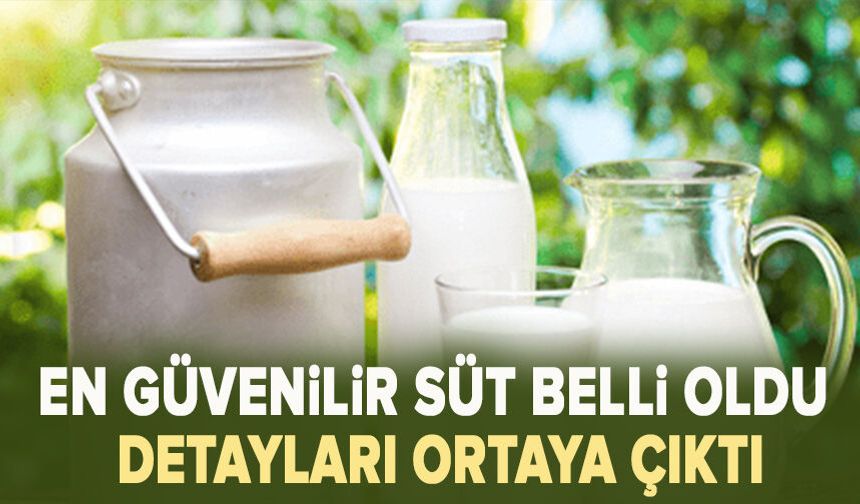 En güvenilir süt belli oldu: Detayları ortaya çıktı