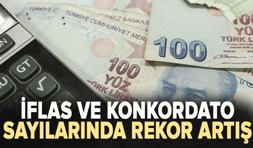 İflas ve konkordato sayılarında rekor artış