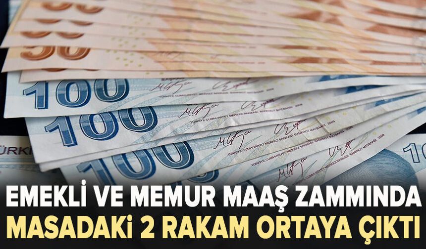 Emekli ve memur maaş zammında masadaki 2 rakam ortaya çıktı