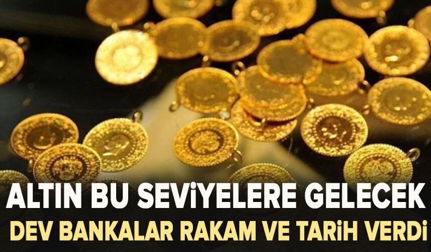 Altın bu seviyelere gelecek: Dev bankalar rakam ve tarih verdi
