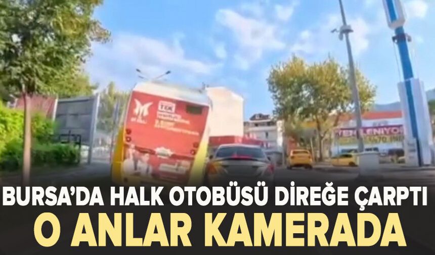 Seyir halindeki halk otobüsü direğe çarptı: O anlar kamerada