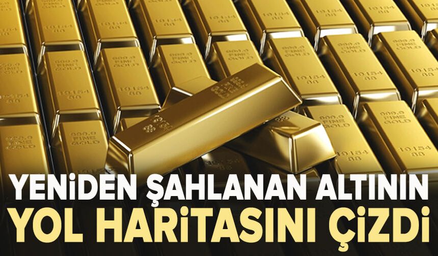 Bundan sonra ne olacak? Yeniden şahlanan altının yol haritasını çizdi