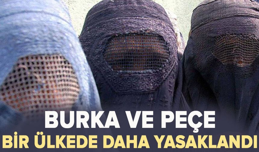 Burka ve peçe bir ülkede daha yasaklandı