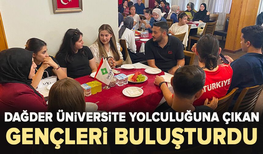 DAĞDER, üniversite yolculuğuna çıkan gençleri buluşturdu