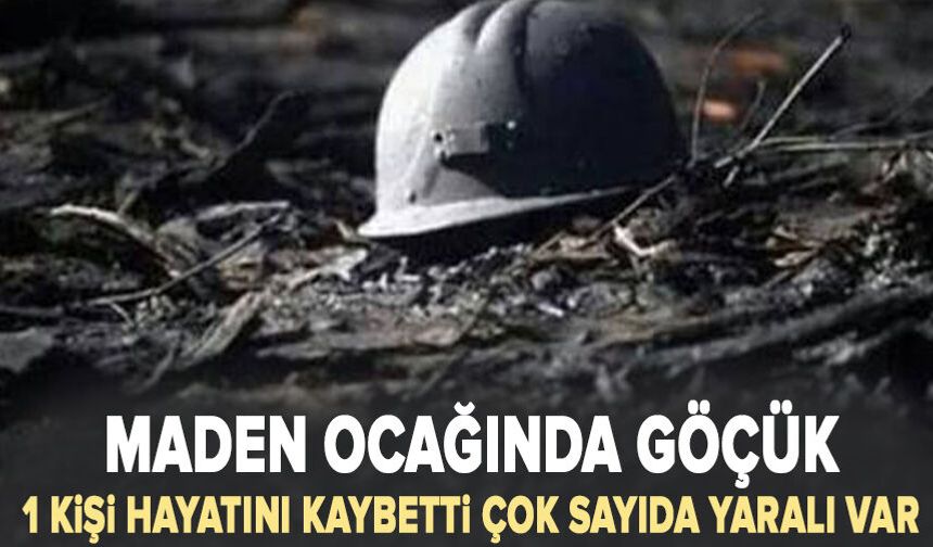 Maden ocağında göçük: 1 kişi hayatını kaybetti çok sayıda yaralı var
